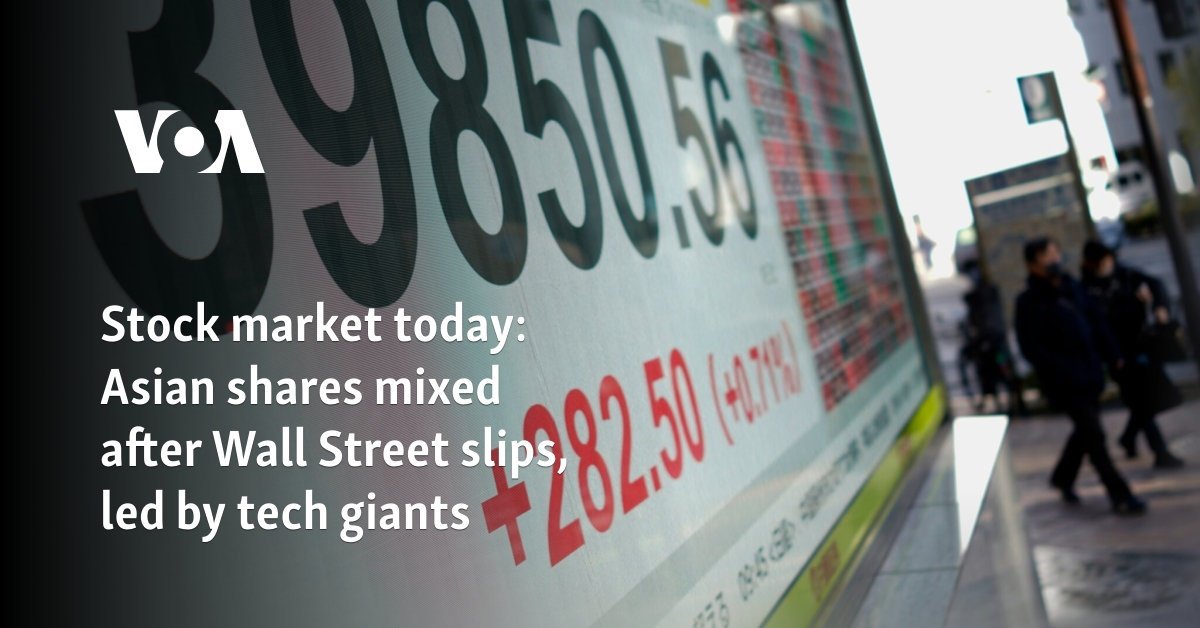 stock-market-today:-asian-shares-mixed-after-wall-street-slips,-led-by-tech-giants