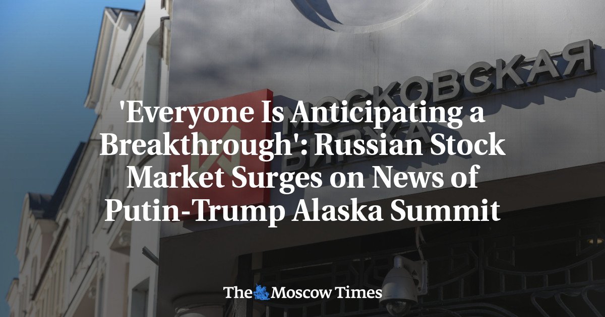 ‘everyone-is-anticipating-a-breakthrough’:-russian-stock-market-surges-on-news-of-putin-trump-alaska-summit