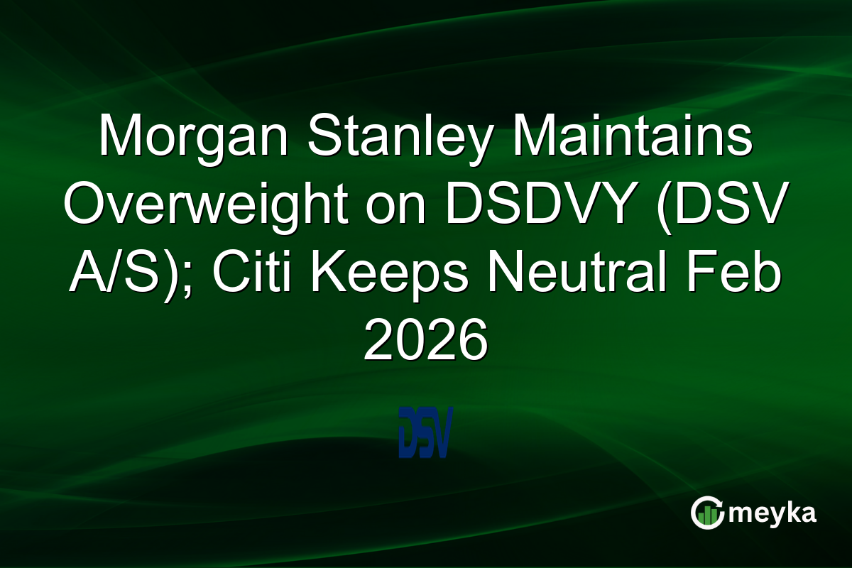 morgan-stanley-maintains-overweight-on-dsdvy-(dsv-a/s);-citi-keeps-neutral-feb-2026