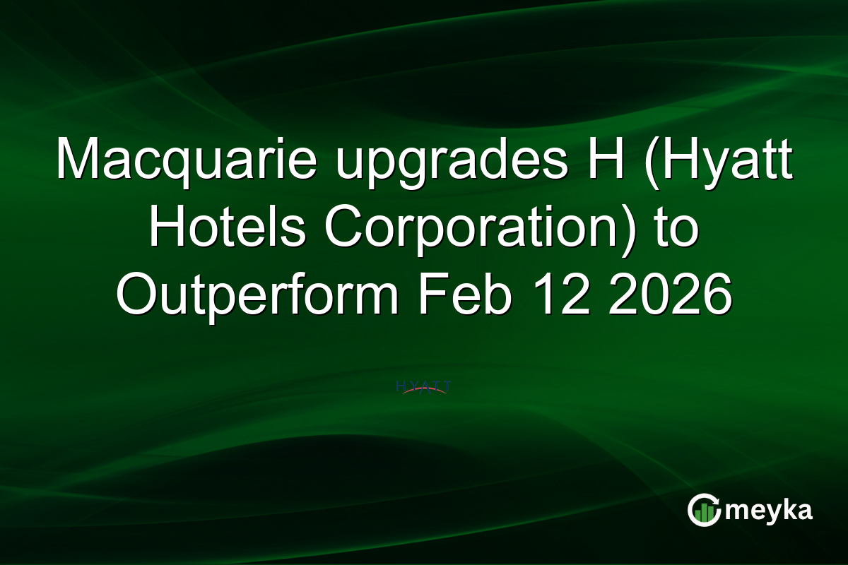 macquarie-upgrades-h-(hyatt-hotels-corporation)-to-outperform-feb-12-2026