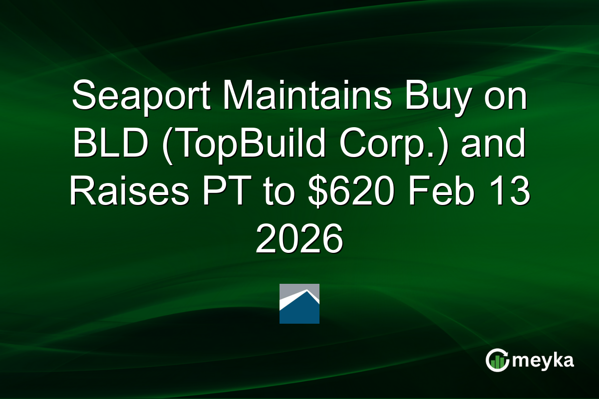 seaport-maintains-buy-on-bld-(topbuild-corp.)-and-raises-pt-to-$620-feb-13-2026