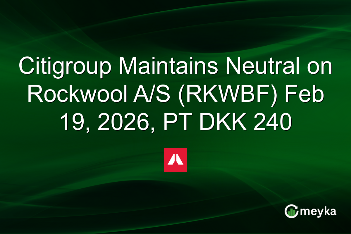 citigroup-maintains-neutral-on-rockwool-a/s-(rkwbf)-feb-19,-2026,-pt-dkk-240