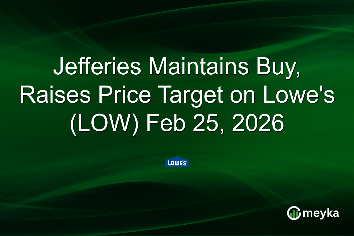 jefferies-maintains-buy,-raises-price-target-on-lowe’s-(low)-feb-25,-2026