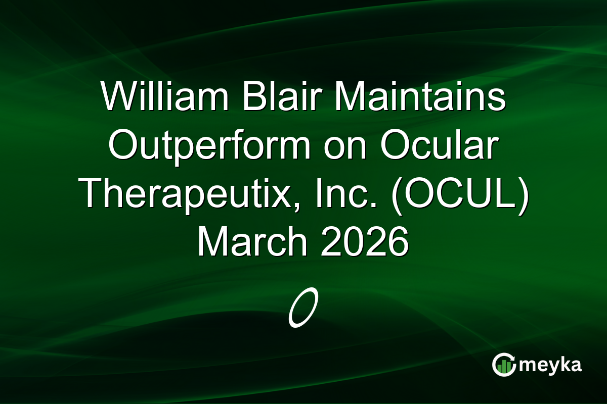william-blair-maintains-outperform-on-ocular-therapeutix,-inc.-(ocul)-march-2026