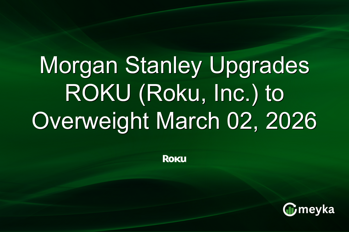 morgan-stanley-upgrades-roku-(roku,-inc.)-to-overweight-march-02,-2026