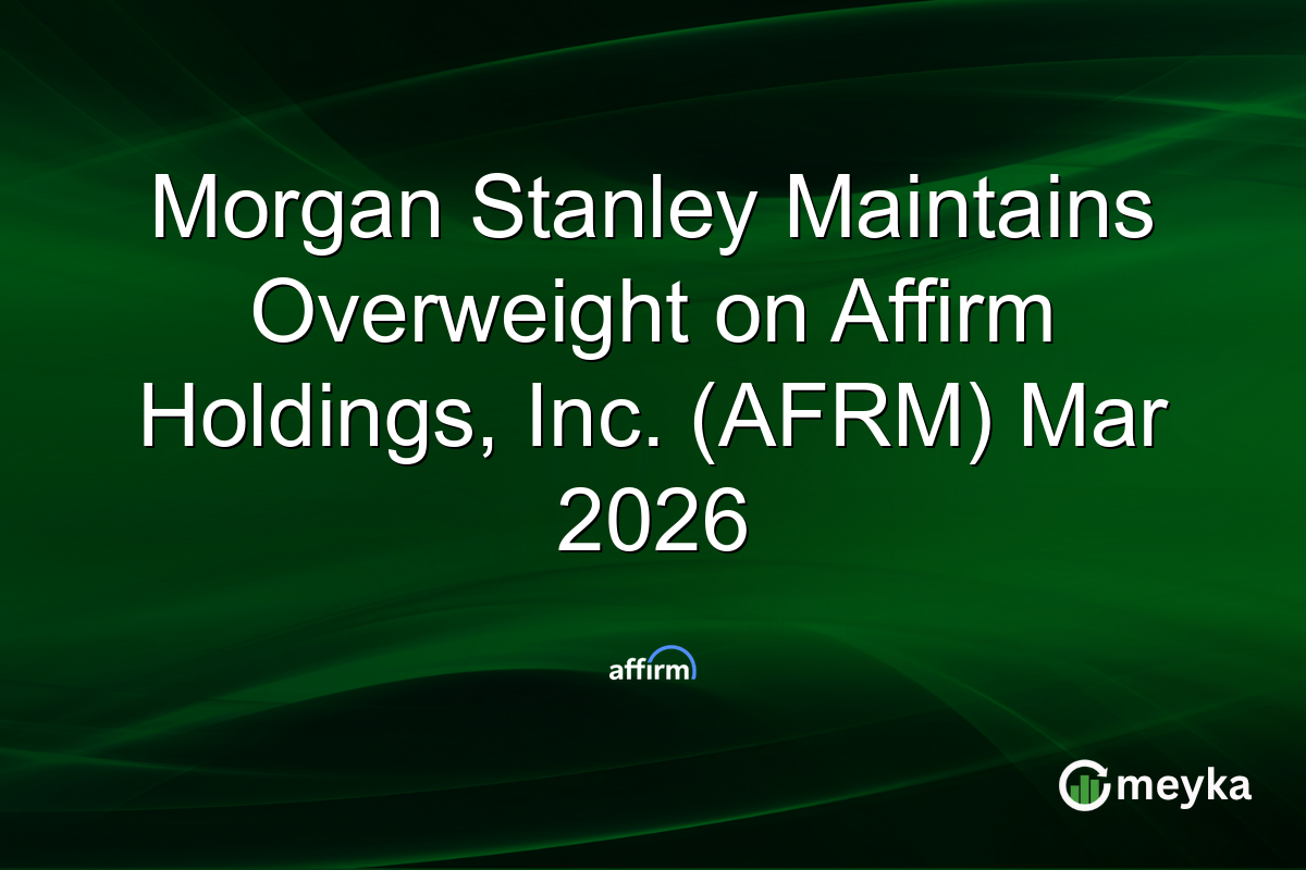 morgan-stanley-maintains-overweight-on-affirm-holdings,-inc.-(afrm)-mar-2026