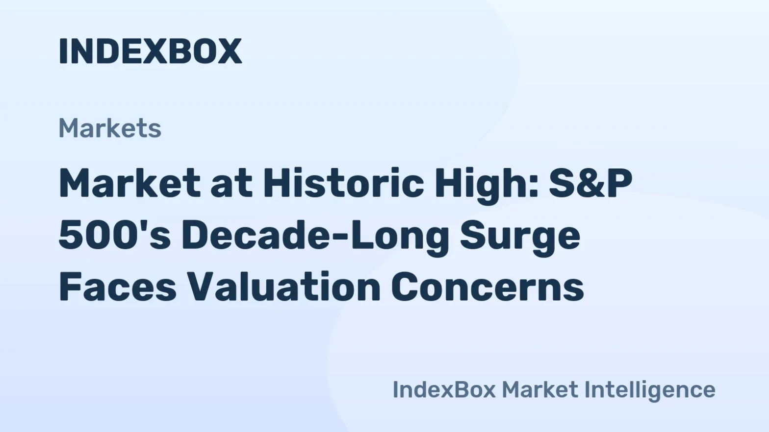 market-at-historic-high:-s&p-500’s-decade-long-surge-faces-valuation-concerns