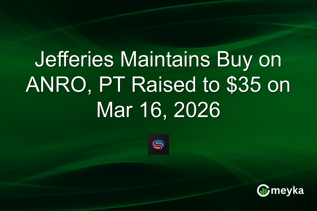 jefferies-maintains-buy-on-anro,-pt-raised-to-$35-on-mar-16,-2026