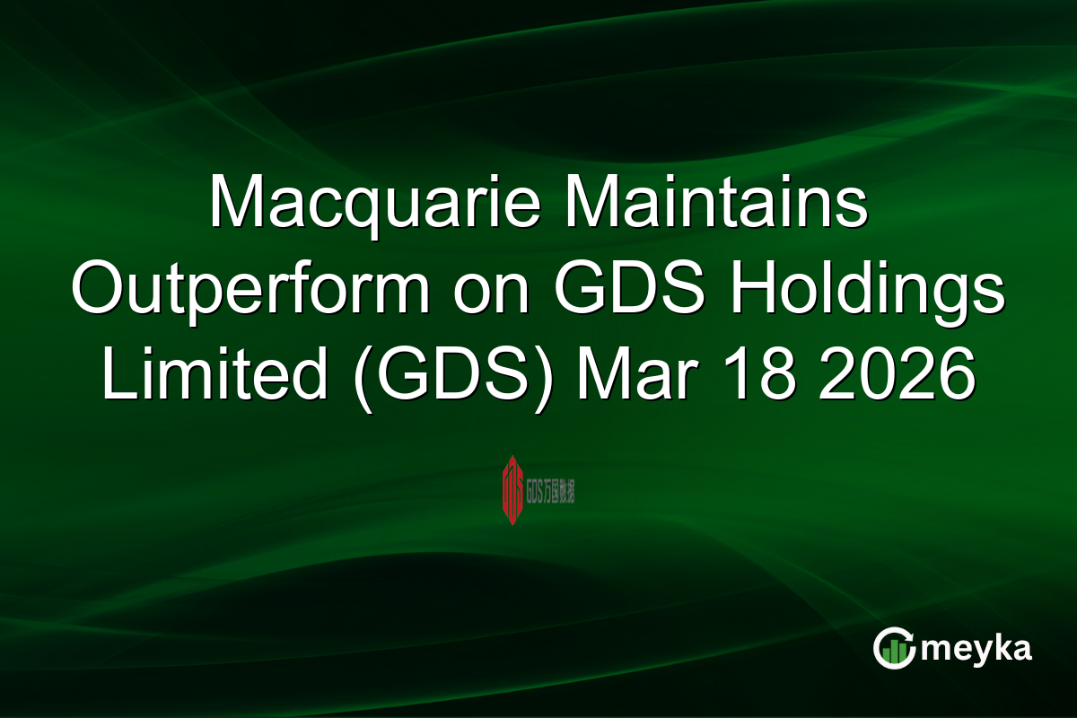 macquarie-maintains-outperform-on-gds-holdings-limited-(gds)-mar-18-2026